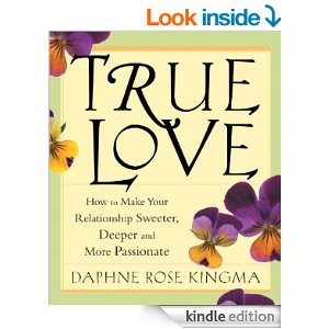 True Love: How to Make Your Relationship Sweeter, Deeper and More Passionate